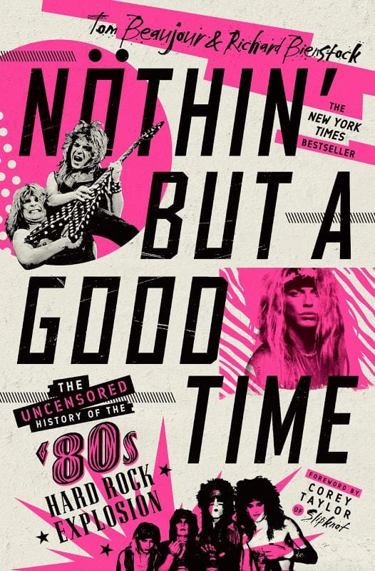 St. Martin's Press Books > Film & Music > Music Nothin' But a Good Time: The Uncensored History of the '80's Hard Rock Explosion - Hardcover 9781250195753 MC-41595