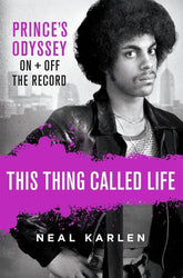 St. Martin's Press Books > Film & Music > Music This Thing Called Life: Prince's Odyssey, On and Off the Record - Hardcover 9781250135247 MC-25268