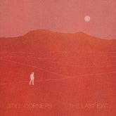 Still Corners - Last Exit - Clear Vinyl