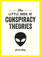 Summersdale Books > crime & conspiracy > conspiracy theories The Little Book of Conspiracy Theories: A Pocket Guide to the World's Greatest Mysteries Paperback 9781837994366
