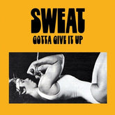 Sweat - Gotta Give It Up