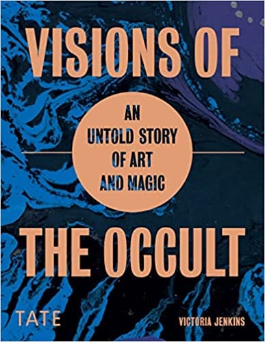 Tate Books Visions of the Occult: An Untold Story of Art & Magic 9781849767620