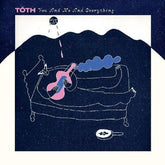 Toth - You and Me and Everything - Indie Exclusive White Vinyl