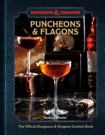 Ten Speed Press Books > Food, Drink, & Drugs > Cookbooks Puncheons and Flagons: The Official Dungeons & Dragons Cocktail Book 9781984862525