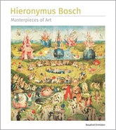 Texas Bookman Books > Art & Gifts > Art Hieronymus Bosch Masterpieces Of Art by Rosalind Ormiston (Hardcover) 9781835622865