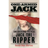 Texas Bookman Books > Crime & Conspiracy > Murder One-Armed Jack: Uncovering the Real Jack the Ripper Paperback 9781789295368 2309078