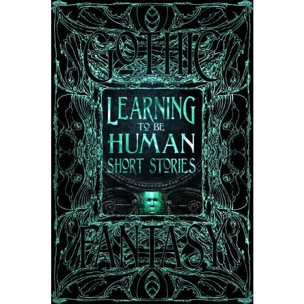Texas Bookman Books > Fiction > Horror Learning To Be Human Short Stories (Gothic Fantasy) Hardcover 9781804178584