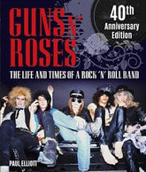 Texas Bookman Books > Film & Music > Music Guns N' Roses: The Life and Times of a Rock N' Roll Band by Paul Elliot (Hardcover) [40th Anniversary Edition] 9781786751683