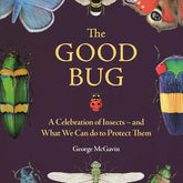 Texas Bookman Books George McGavin - Good Bug: A Celebration of Insects (Hardcover) 9781789296693 2511218