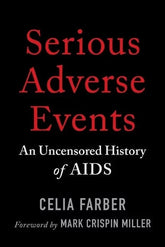 Texas Bookman Books > Lifestyle > History Serious Adverse Events: An Uncensored History of Aids 9781645022077 2403084