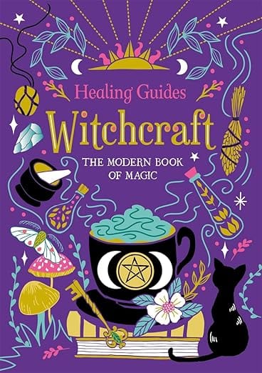 Texas Bookman Books > Occult > Witchcraft Witchcraft: Healing Guides, the Modern Book of Magic Hardcover 9781837710690