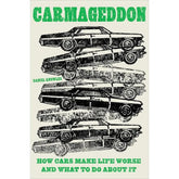 Texas Bookman Books > Smarts Carmageddon: How Cars Make Life Worse and What To Do About It Hardcover 9781419758805 2411010