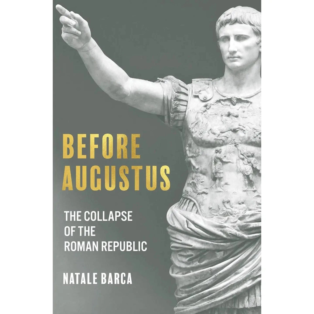 Texas Bookman Books > Smarts > History Before Augustus: The Collapse of the Roman Republic by Natale Barca (Hardcover) 9781636242323 2504055