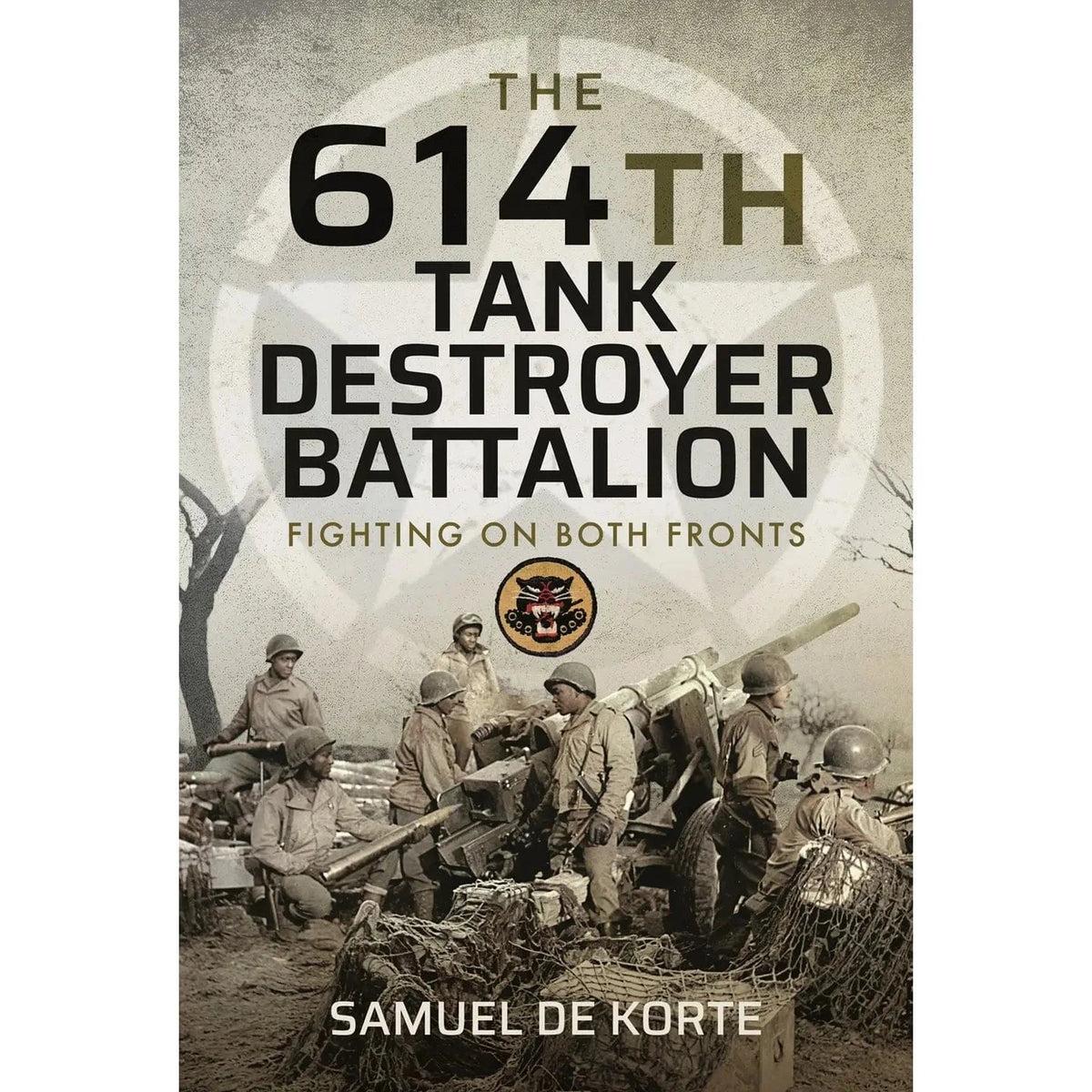 Texas Bookman Books The 614th Tank Destroyer Battalion: Fighting On Both Fronts by Samuel De Korte (Hardcover) 9781399008686 2504054