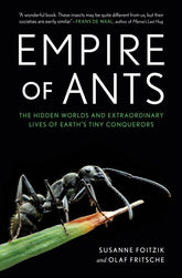 The Experiment Books > Smarts > Science Empire of Ants: The Hidden Worlds and Extraordinary Lives of Earth's Tiny Conquerors - Hardcover 9781615197125 MC-33802