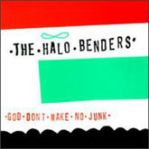 The Halo Benders Music > Vinyl Records Halo Benders - God Don't Make No Junk 789856102914 KR29.1