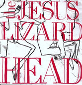 Jesus Lizard - Head