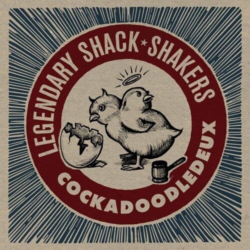 Legendary Shack Shakers - Cockadoodledeux