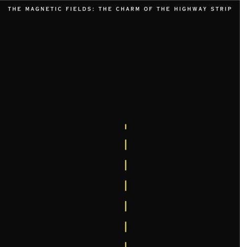 The Magnetic Fields Music > Vinyl Records Magnetic Fields - Charm of the Highway Strip - Black Vinyl 673855005515 MRG55.1