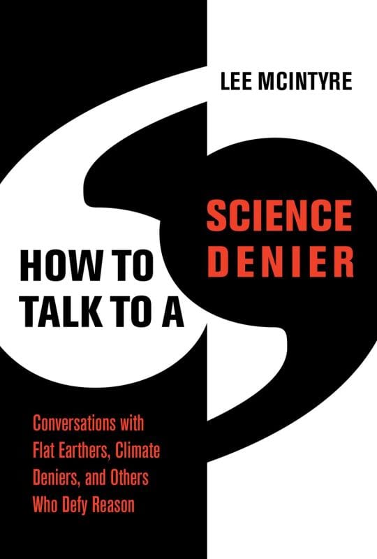 The MIT Press Books > True Crime & Conspiracy > Conspiracies How to Talk to a Science Denier: Conversations with Flat Earthers, Climate Deniers, and Others Who Defy Reason - Hardcover 9780262046107 MC-19451