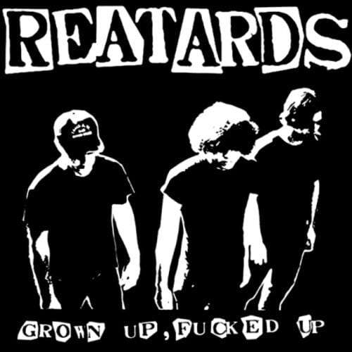 Reatards - Grown Up F***Ed Up