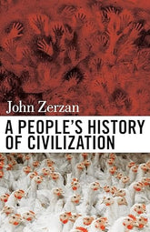 Third Eye Comics Books A People's History of Civilization by John Zerzan 9781627310598