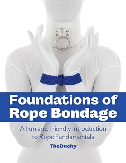 Third Eye Comics Books > Lifestyle > Sex Foundations of Rope Bondage: A Fun and Friendly Introduction to Rope Fundamentals Paperback 9781937866433
