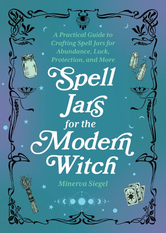 Third Eye Comics Books > Occult Spell Jars for the Modern Witch by Minerva Siegel 9781646044955