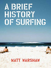 Third Eye Comics Books > Pop Culture A Breif History of Surfing by Matt Warshaw 9781452151946