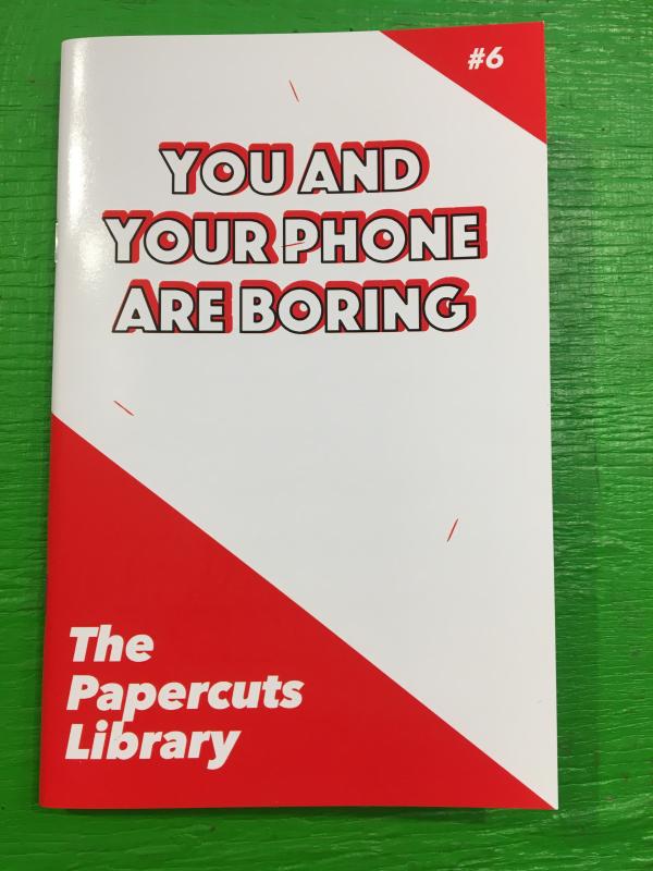 Microcosm Publishing Books > Zines You and Your Phone are Boring - Zine 9781957660066 MC-19020