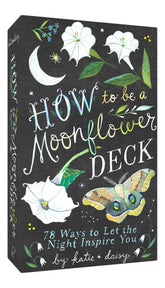 Third Eye Comics How to Be a Moonflower Deck: 78 Ways to Let the Night Inspire You 9781797217451
