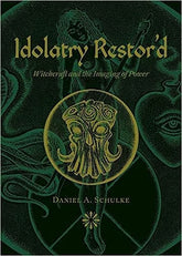 Three Hands Press Books Idolatry Restor'd: Witchcraft and the Imaging of Power 9781945147425