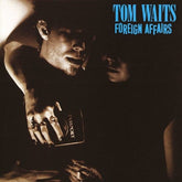 Tom Waits Music > Vinyl Records Tom Waits - Foreign Affairs - Black Vinyl 045778756919 EPT87569.1