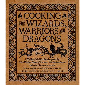 Topix Media Lab Books > Art & Gifts > Cookbooks Cooking For Wizards, Warriors and Dragons 9781948174756 978-1-948174-75-6