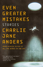 Tordotcom Books > Fiction > Science-Fiction Even Greater Mistakes Paperback 9781250766526