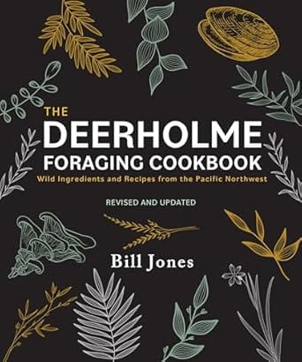 Touchwood Editions Books > Art & Gifts > Cookbooks The Deerholme Foraging Cookbook: Wild Ingredients and Recipes from the Pacific Northwest, Revised and Updated by Bill Jones (Paperback) 9781771514378 9781771514378