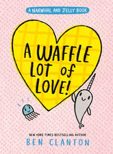 Tundra Books Graphic Novel > Kids A Waffle Lot of Love! (A Narwhal and Jelly Book #10) 9781774884539 PRH-9781774884539