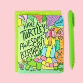 Turtle's Soup Stationery > Greeting Cards Have a Turtley Awesome Birthday Birthday Card C-030