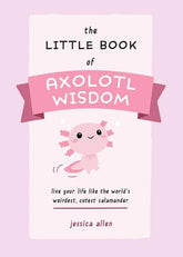 Ulysses Press Books > Art & Gifts > Novelties The Little Book of Axolotl Wisdom: Live Your Life Like the World's Weirdest, Cutest Salamander - Paperback 9781646044177 MC-41305