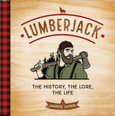 Union Square & Co. Books > Art & Gifts > Novelties Lumberjack: The History, the Lore, the Life - Hardcover 9781454943549 MC-16857