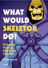 Universe Books > Art & Gifts > Pop Culture What Would Skeletor Do?: Diabolical Ways to Master the Universe - Hardcover 9780789335500 MC-28258