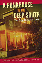 University Press of Florida Books > Film & Music > Music A Punkhouse in the Deep South: The Oral History of 309 - Paperback 9780813068527 MC-31570