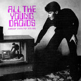 Various Artists Music > Vinyl Records Various Artists - All The Young Droids - Junkshop Synth Pop 1978-1985 (Various Artists) (Booklet) 5061041820175 NSCO3.1
