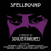 Various Artists - Spellbound (A Tribute To Siouxsie & The Banshees)