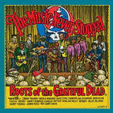 The Music Never Stopped: The Roots of the Grateful Dead (Various Artists)