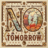 Virtual Label, LLC Music > Vinyl Records The Builders and the Butchers - No Tomorrow 850019164831 BDAM901.1