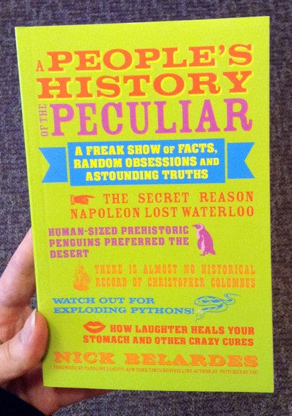 Viva Editions Books > Art & Gifts > Novelties A People's History of the Peculiar: A Freak Show of Facts, Random Obsessions and Astounding Truths - Book 9781936740833 MC-20826