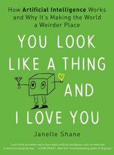 Voracious Books > Smarts > Science You Look Like a Thing and I Love You: How Artificial Intelligence Works and Why It's Making the World a Weirder Place - Hardcover 9780316525244 MC-27300