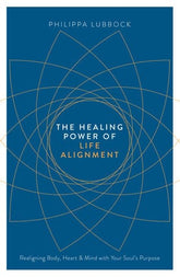 Watkins Publishing Books > Occult The Healing Power of Life Alignment 9781780289885 178028988X