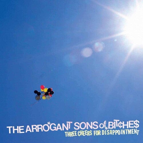 The Arrogant Sons of Bitches - Three Cheers for Disappointment